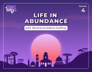 Make Way for Youth podcast - Episode 4 - Life in adundance